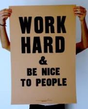 work hard and be nice